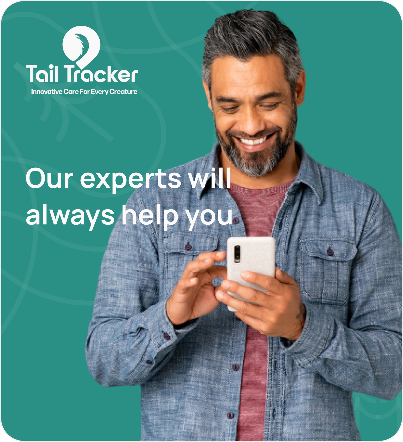 Our experts will always help you